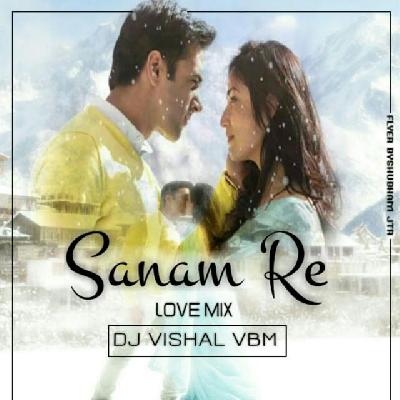 Sanam Re (LOVE MIX) DJ VISHAL VBM